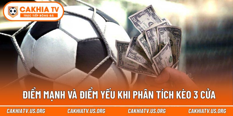 Điểm mạnh và điểm yếu khi phân tích kèo 3 cửa