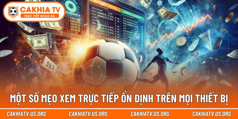 Gợi ý cách khắc phục giật lag khi xem trực tuyến