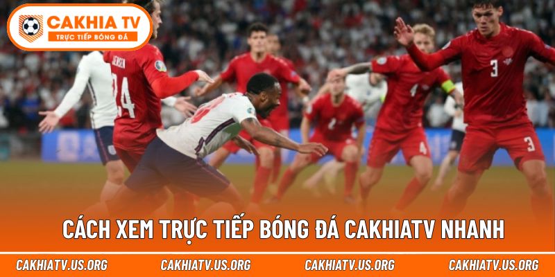 Hướng dẫn nhanh để vào xem trận bóng mình yêu thích