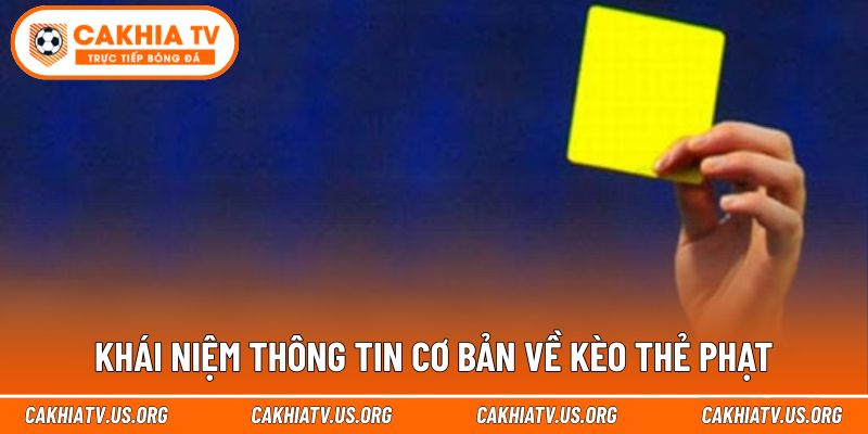 Khái niệm thông tin cơ bản về kèo thẻ phạt
