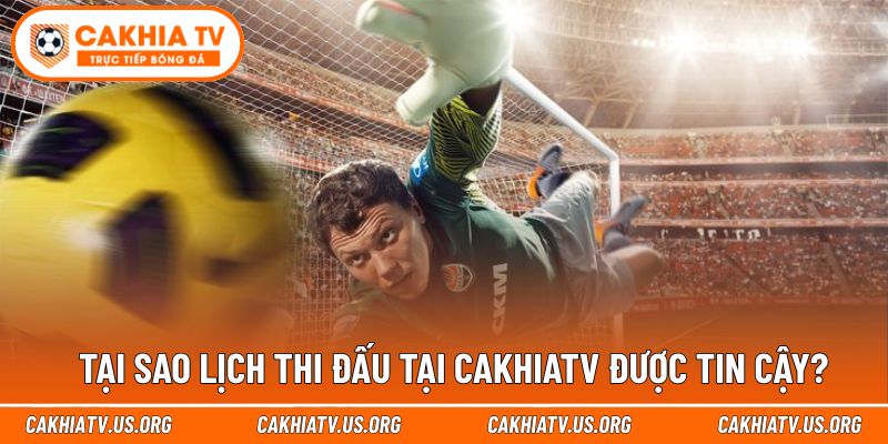 Lịch thi đấu bóng đá cakhiatv thu hút nhiều lượt truy cập