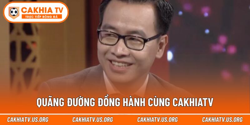 Quãng đường đồng hành cùng Cakhiatv